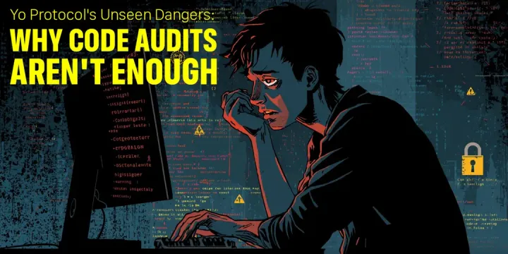 Yo Protocol's Hidden Risks: Why Audits Alone Won't Protect Your Funds